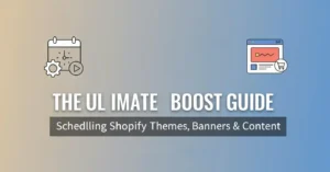 The ultimate guide to scheduling shopify themes banners content